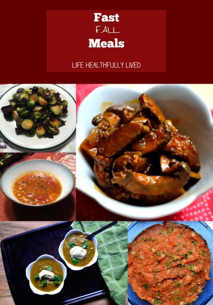 Fast Meals For Fall | Life Healthfully Lived