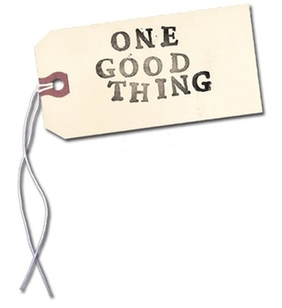 One Good Thing | Life Healthfully Lived