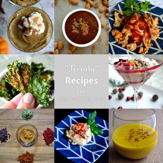 Why I Don't Mind Trendy Food | Life Healthfully Lived