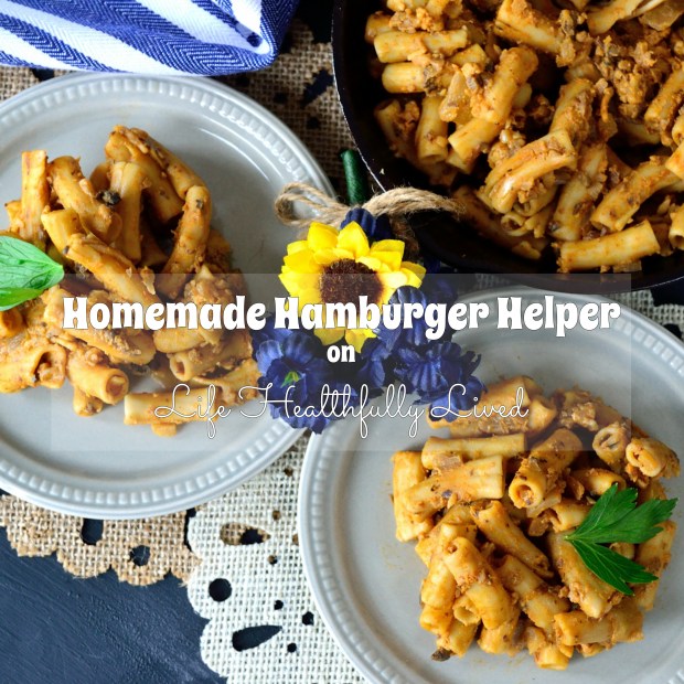 Homemade Hamburger Helper | Life Healthfully Lived