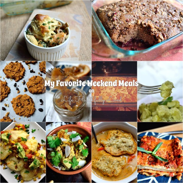 My Favorite Weekend Meals | Life Healthfully Lived