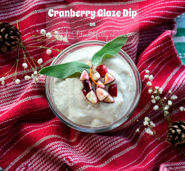 Cranberry Glaze Dip | Life Healthfully Lived